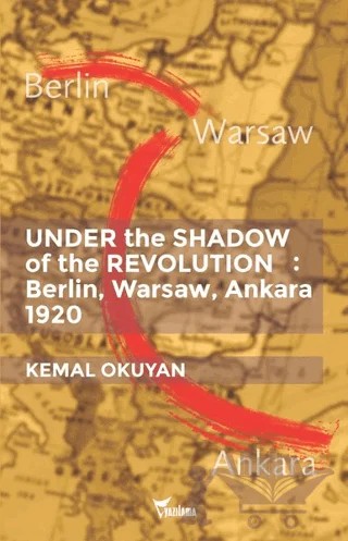Under the Shadow of the Revolution: Berlin, Warsaw, Ankara 1920 – Kemal Okuyan – Yazılama Yayınevi kitap kapağı