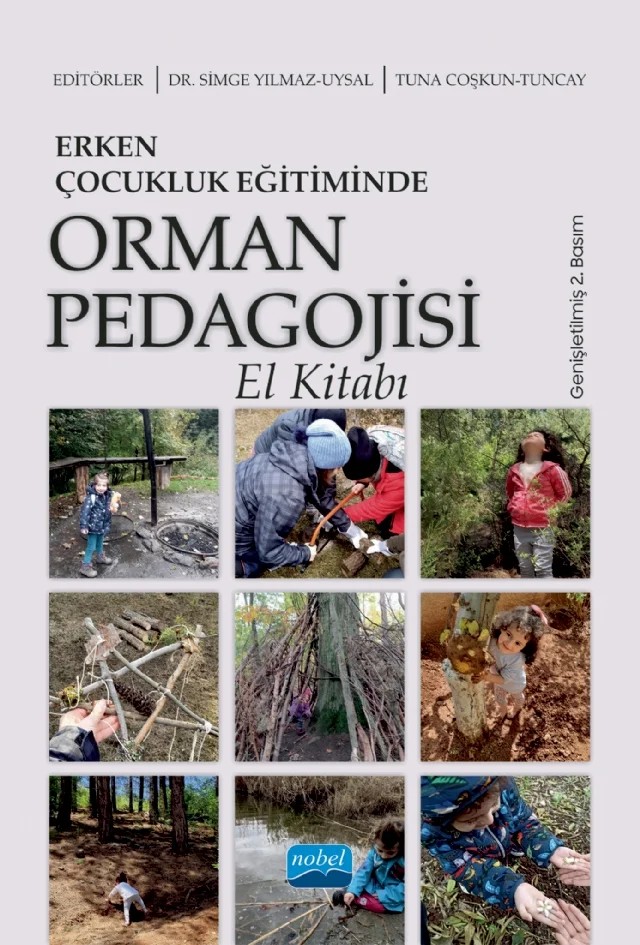 Erken Çocukluk Eğitiminde ORMAN PEDAGOJİSİ El Kitabı – Berna Sicim Sevim, Burcu Çabuk, Eda Çizioğlu, Emine Hande Aydos, Emine Yılmaz Bolat, Esma Dumanlı Kadızade, Firdevs Burçak, Oğuzcan Çığ, Ömer Dilek, Simge Yılmaz Uysal, Sümeyra Büşra Eroğlu, Şenil Ünlü, Şule Alıcı, Tuna Coşkun Tuncay – Nobel Akademik Yayıncılık kitap kapağı