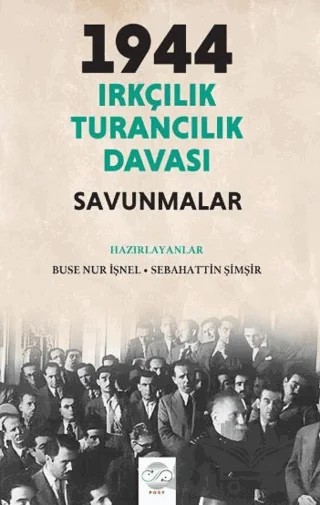 1944 Irkçılık Turancılık Davası Savunmalar – Buse Nur İşnel, Sebahattin Şimşir – Post Yayınevi kitap kapağı