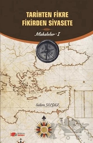 Tarihten Fikire Fikirden Siyasete – Selim Yıldız – Berikan Yayınevi kitap kapağı