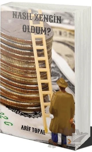 Nasıl Zengin Oldum? – Arif Topal – Cinius Yayınları kitap kapağı