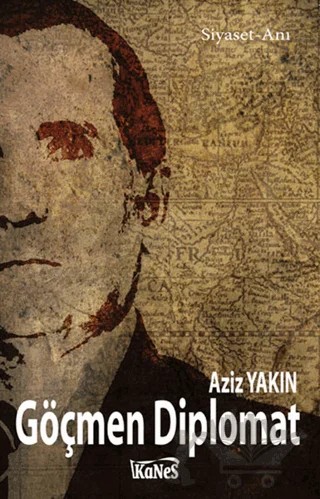 Göçmen Diplomat – Aziz Yakın – Kanes Yayınları kitap kapağı