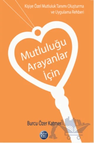 Mutluluğu Arayanlar İçin – Burcu Özer Katmer – Ray Yayıncılık kitap kapağı