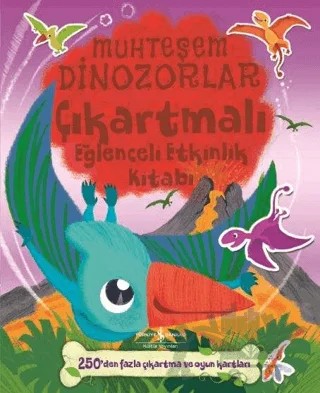 Muhteşem Dinozorlar Çıkartmalı Eğlenceli Etkinlik Kitabı – Ülker Yıldırımcan – İş Bankası Kültür Yayınları kitap kapağı