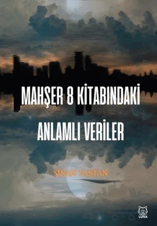 Mahşer 8 Kitabındaki Anlamlı Veriler – Sinan Taştan – Luna Yayınları kitap kapağı