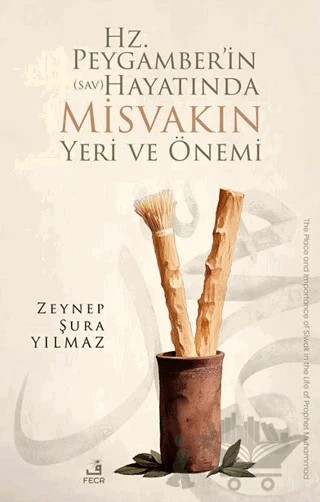 Hz. Peygamber’in (sav) Hayatında Misvakın Yeri ve Önemi – Zeynep Şura YILMAZ – Fecr Yayınları kitap kapağı