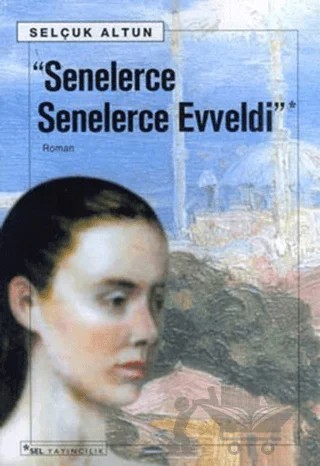 Senelerce Senelerce Evveldi – Selçuk Altun – Sel Yayıncılık kitap kapağı