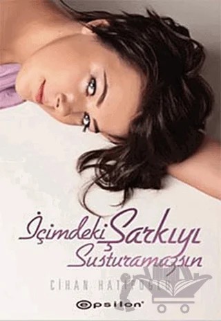İçimdeki Şarkıyı Susturamazsın – Cihan Hatipoğlu – Epsilon Yayınevi kitap kapağı