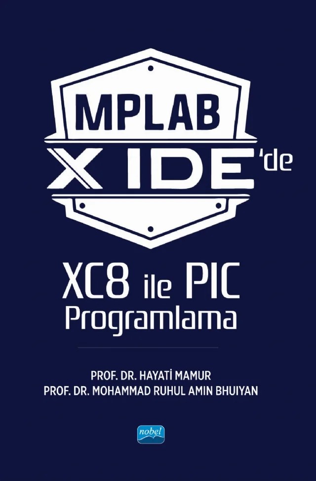 MPLAB X IDE’de XC8 ile PIC Programlama – Hayati Mamur, Mohammad Ruhul Amin Bhuiyan – Nobel Akademik Yayıncılık kitap kapağı