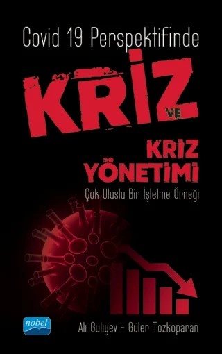 COVİD 19 PERSPEKTİFİNDE KRİZ VE KRİZ YÖNETİMİ Çok Uluslu Bir İşletme Örneği – Ali Guliyev, Güler Tozkoparan – Nobel Akademik Yayıncılık kitap kapağı