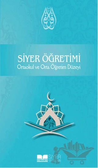 Siyer Öğretimi - Ortaokul ve Orta Öğretim Düzeyi – Kolektif – Siyer Yayınları kitap kapağı