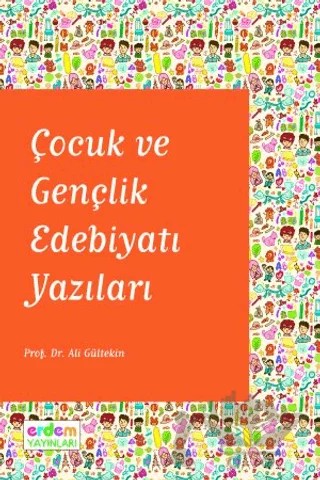 Çocuk ve Gençlik Edebiyatı Yazıları – Ali Gültekin – Erdem Yayınları kitap kapağı