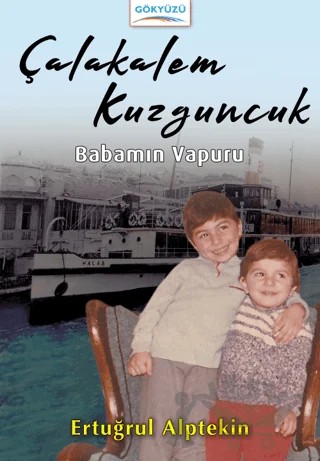 Çalakalem Kuzguncuk - Babamın Vapuru – Ertuğrul Alptekin – Gökyüzü Yayınları kitap kapağı