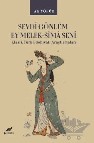 Sevdi Gönlüm Ey Melek-Sîmâ Seni – Ali Yörür – Paradigma Akademi Yayınları kitap kapağı