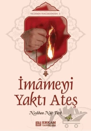 İmameyi Yaktı Ateş – Neslihan Nur Türk – Erkam Yayınları kitap kapağı