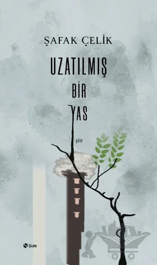 Uzatılmış Bir Yas – Şafak Çelik – Şule Yayınları kitap kapağı