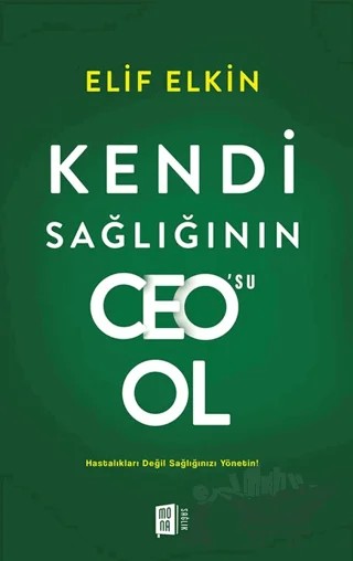 Kendi Sağlığı'nın Ceo'su Ol – Elif Elkin – Mona Kitap kitap kapağı