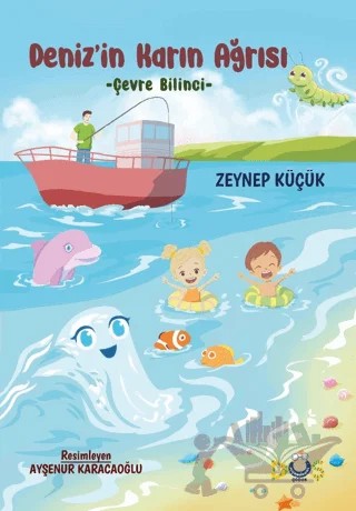 Deniz’in Karın Ağrısı - Çevre Bilinci – Zeynep Küçük – Düş Kurguları Çocuk kitap kapağı