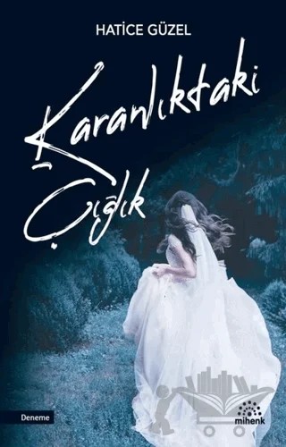 Karanlıktaki Çığlık – Hatice Güzel – Mihenk Kitap kitap kapağı