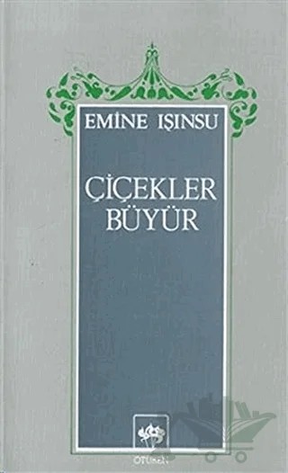 Çiçekler Büyür – Emine Işınsu – Ötüken Neşriyat kitap kapağı