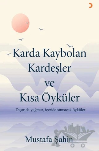 Karda Kaybolan Kardeşler ve Kısa Öyküler – Mustafa Şahin – Cinius Yayınları kitap kapağı