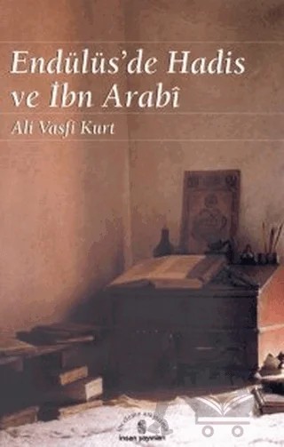 Endülüs’de Hadis ve İbn Arabi – Ali Vasfi Kurt – İnsan Yayınları kitap kapağı