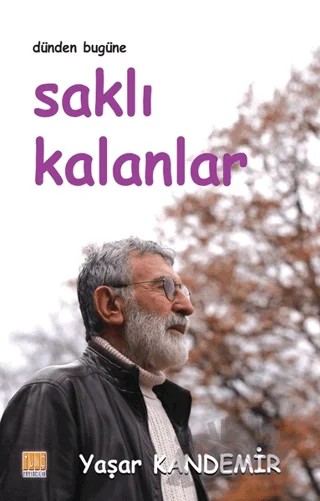 Dünden Bugüne Saklı Kalanlar – Yaşar Kandemir – Tunç Yayıncılık kitap kapağı