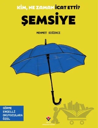 Kim, Ne Zaman İcat Etti? Şemsiye – Mehmet Sığırcı – TÜBİTAK Yayınları kitap kapağı