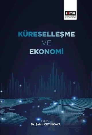 Küreselleşme ve Ekonomi – Şahin Çetinkaya – Eğitim Yayınevi - Bilimsel Eserler kitap kapağı