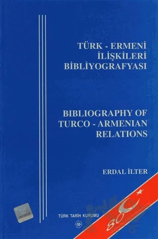 Türk - Ermeni İlişkileri Bibliyografyası / Bibliography of Turco - Armenian Relations – Erdal İlter – Türk Tarih Kurumu Yayınları kitap kapağı