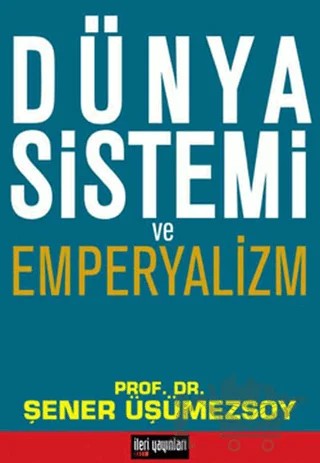 Dünya Sistemi ve Emperyalizm – Şener Üşümezsoy – İleri Yayınları kitap kapağı