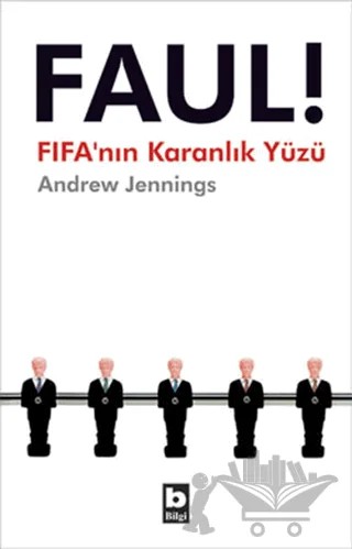 Faul! FIFA’nın Karanlık Yüzü – Andrew Jennings – Bilgi Yayınevi kitap kapağı