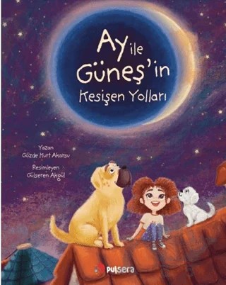 Ay ile Güneş’in Kesişen Yolları – Gözde Kurt Akarsu – Pulsera Yayınevi kitap kapağı