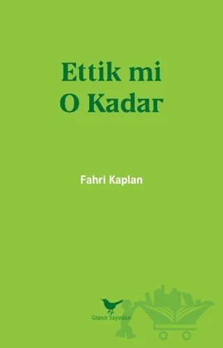 Ettik mi O Kadar – Fahri Kaplan – Günce Yayınları kitap kapağı