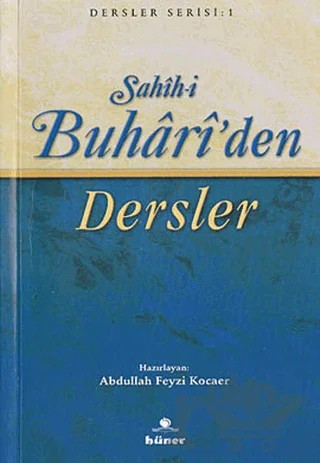 Sahih-i Buhari’den Dersler (Kitap Boy) – Abdullah Feyzi Kocaer – Hüner Yayınevi kitap kapağı