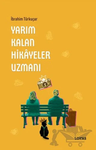 Yarım Kalan Hikayeler Uzmanı – İbrahim Türkuçar – Loras Kitap kitap kapağı