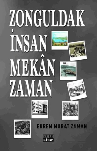 Zonguldak İnsan Mekan Zaman – Ekrem Murat Zaman – Kule Kitap kitap kapağı