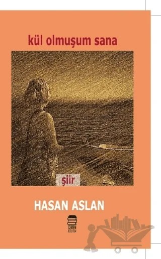 Kül Olmuşum Sana – Hasan Aslan – Ceren Kitap kitap kapağı