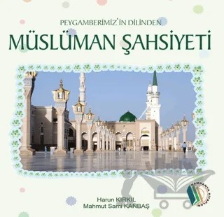 Peygamberimiz'in Dilinden Müslüman Şahsiyeti – Harun Kırkıl, Mahmut Sami Kanbaş – Kampanya Kitapları - Erkam kitap kapağı