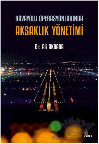 Havayolu Operasyonlarında Aksaklık Yönetimi – Ali Akbaba – Kriter Yayınları kitap kapağı
