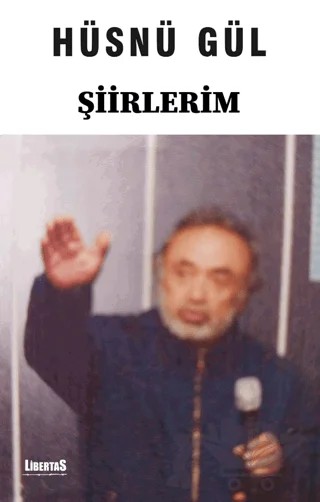 Şiirlerim – Hüsnü Gül – Libertas kitap kapağı