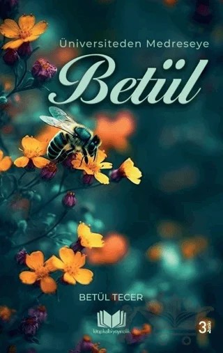 Üniversiteden Medreseye Betül – Betül Tecer – Kitap Kalbi Yayıncılık kitap kapağı