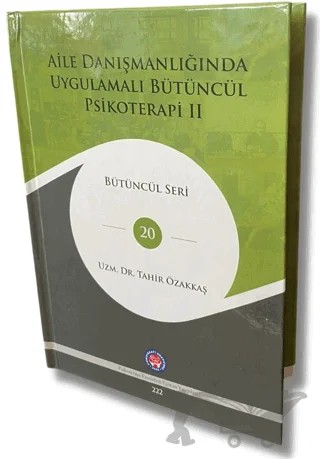 Aile Danışmanlığında Uygulamalı Bütüncül Psikoterapi II – Tahir Özakkaş – Psikoterapi Enstitüsü kitap kapağı