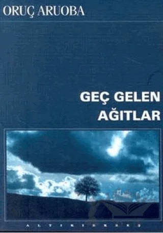 Geç Gelen Ağıtlar – Oruç Aruoba – Altıkırkbeş Yayınları kitap kapağı