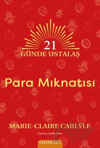 21 Günde Ustalaş - Para Mıknatısı – Marie Claire Carlyle – Omega kitap kapağı