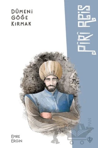 Dümeni Göğe Kırmak - Piri Reis – Emre Ergin – Türkiye Diyanet Vakfı Yayınları kitap kapağı