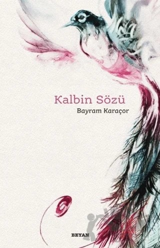 Kalbin Sözü – Bayram Karaçor – Beyan Yayınları kitap kapağı