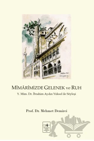 Mimarimizde Gelenek ve Ruh – Mehmet Demirci – İstanbul Fetih Cemiyeti Yayınları kitap kapağı