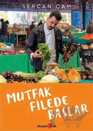 Mutfak Filede Başlar – Sercan Çam – Okuyan Us Yayınları kitap kapağı