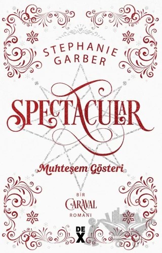Caraval 3.5: Spectacular Muhteşem Gösteri – Stephanie Garber – Dex Yayınevi kitap kapağı